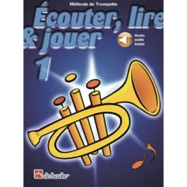 ECOUTER LIRE ET JOUER TROMPETTE VOL 1