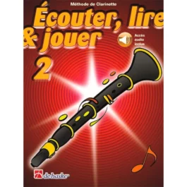 ECOUTER LIRE ET JOUER CLARINETTE VOL 2